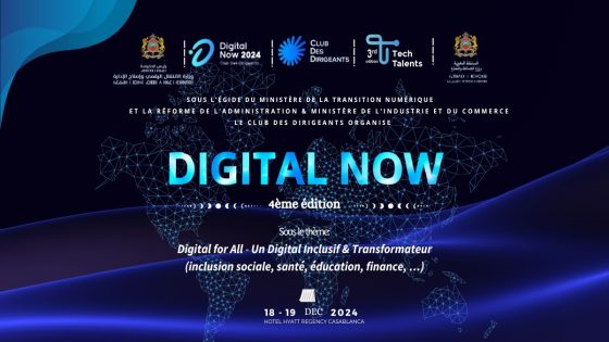 « Digital Now » : Casablanca accueille un sommet international dédié au numérique et à l’entrepreneuriat