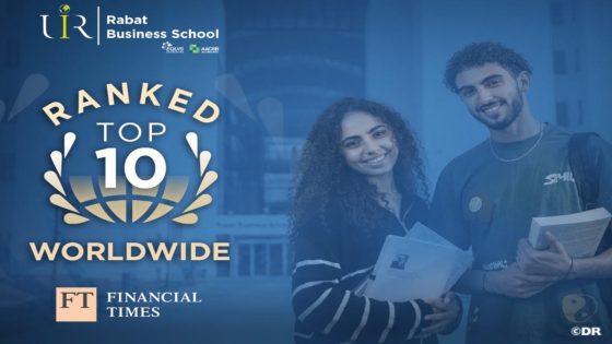 Rabat Business School intègre le Top 10 mondial des Masters in Management du Financial Times