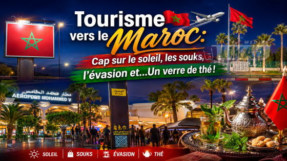 Tourisme vers le Maroc: Cap sur le soleil, les souks, l’évasion et…Un verre de thé!