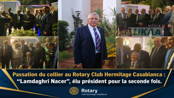 Passation du collier au Rotary Club Hermitage Casablanca : “Lamdaghri Nacer”, élu président pour la seconde fois.